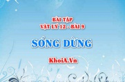Bài tập Sóng dừng: Giải bài 1, 2, 3, 4, 5, 6, 7, 8, 9, 10 trang 49 SGK Vật lý 12 bài 9